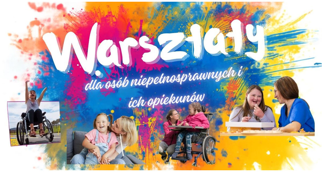 Warsztaty dla osób niepełnosprawnych i ich opiekunów
